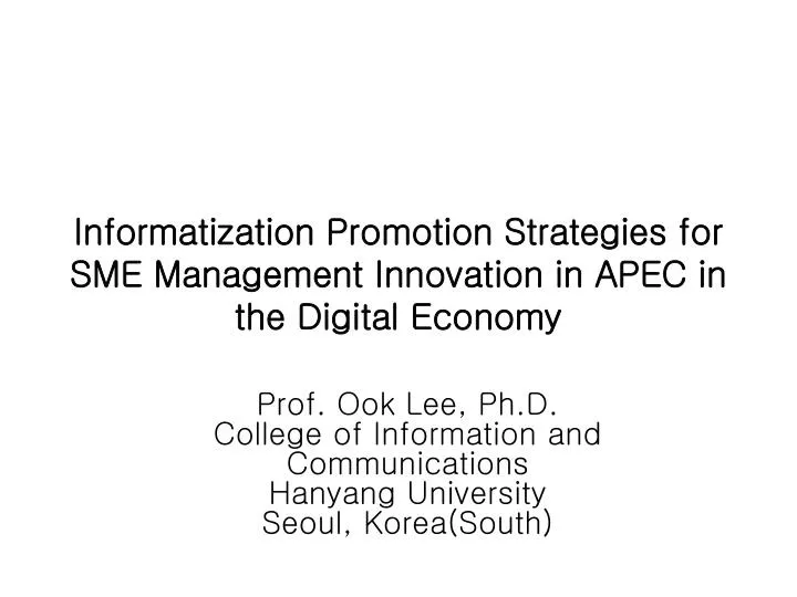 informatization promotion strategies for sme management innovation in apec in the digital economy