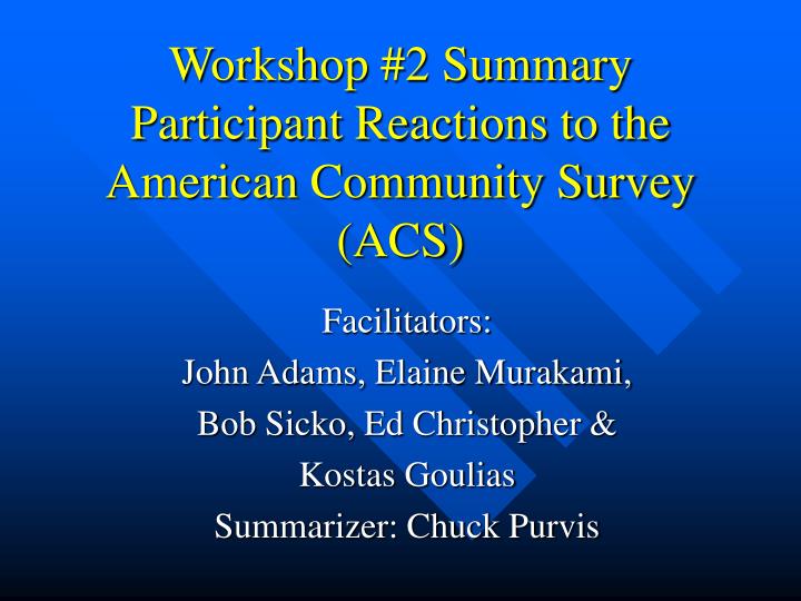workshop 2 summary participant reactions to the american community survey acs