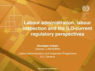Labour administration, labour inspection and the ILO-current regulatory perspectives