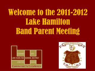 Welcome to the 2011-2012 Lake Hamilton Band Parent Meeting