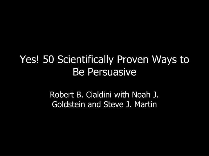 yes 50 scientifically proven ways to be persuasive