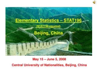 Elementary Statistics – STAT196 (STAT130 equated) Beijing, China