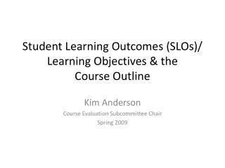 Student Learning Outcomes (SLOs)/ Learning Objectives &amp; the Course Outline