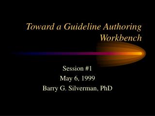 Toward a Guideline Authoring Workbench