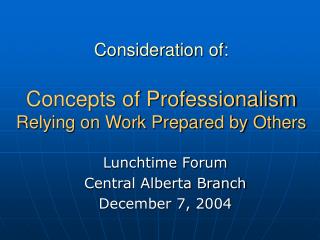 Consideration of: Concepts of Professionalism Relying on Work Prepared by Others