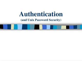 Authentication (and Unix Password Security)