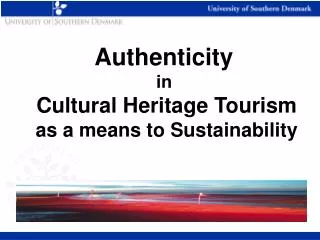 Authenticity in Cultural Heritage Tourism as a means to Sustainability