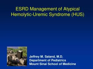 ESRD Management of Atypical Hemolytic-Uremic Syndrome (HUS)