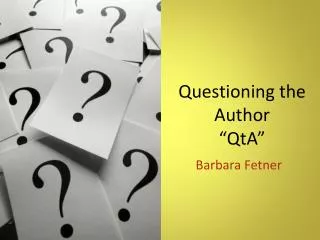 Questioning the Author “ QtA ”
