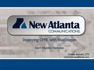 Charlie Arehart, CTO charlie@newatlanta.com