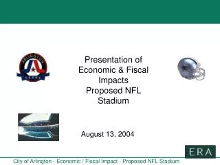 Presentation of Economic &amp; Fiscal Impacts Proposed NFL Stadium