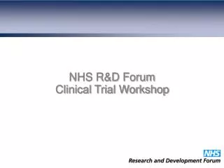 NHS R&amp;D Forum Clinical Trial Workshop