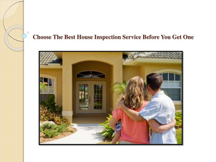 choose the best house inspection service before you get one