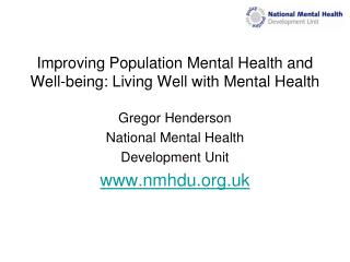 Improving Population Mental Health and Well-being: Living Well with Mental Health