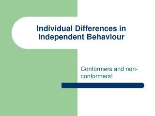 Individual Differences in Independent Behaviour