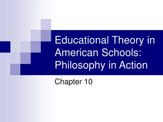 Educational Theory in American Schools: Philosophy in Action