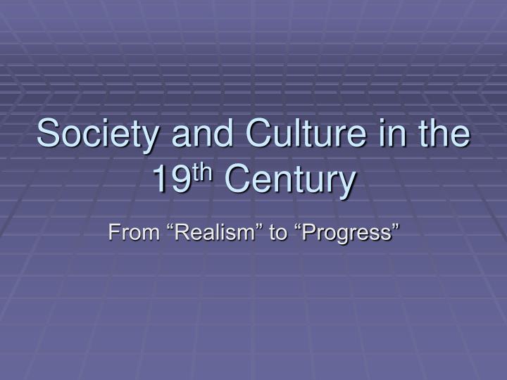 society and culture in the 19 th century