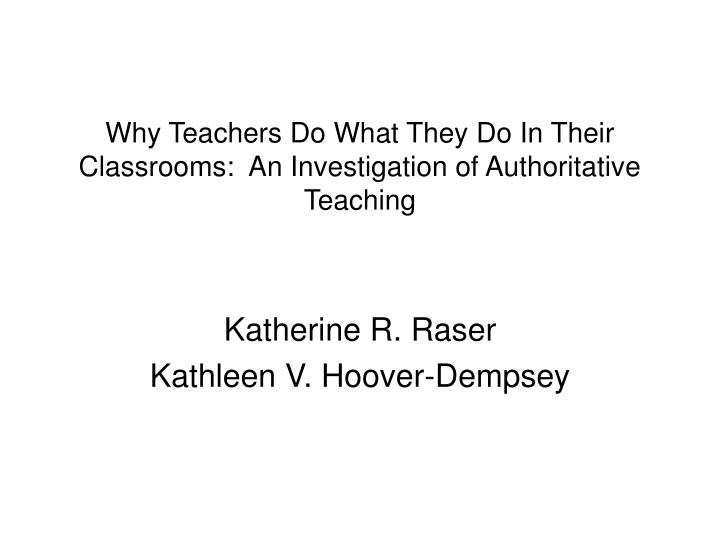 why teachers do what they do in their classrooms an investigation of authoritative teaching