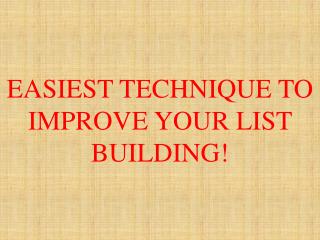 Easiest Technique to Improve your List Building!