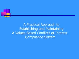 A Practical Approach to Establishing and Maintaining A Values-Based Conflicts of Interest Compliance System