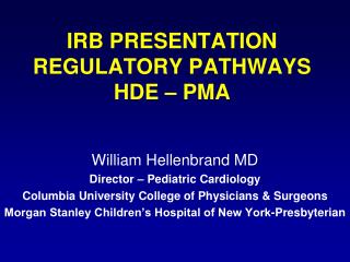 IRB PRESENTATION REGULATORY PATHWAYS HDE – PMA
