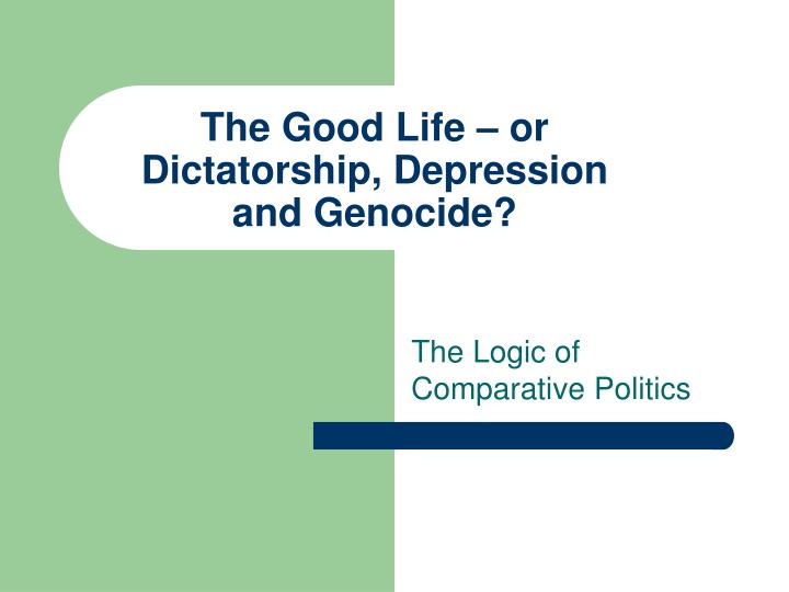 the good life or dictatorship depression and genocide