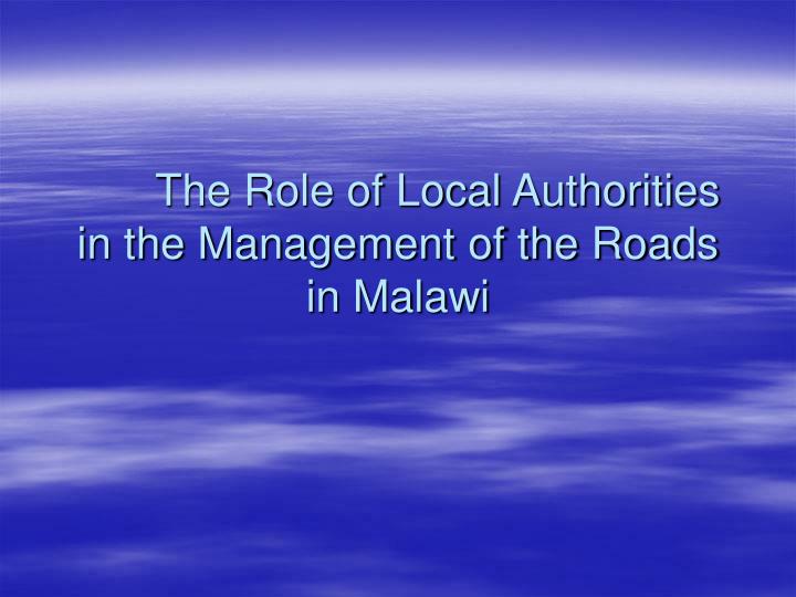 the role of local authorities in the management of the roads in malawi