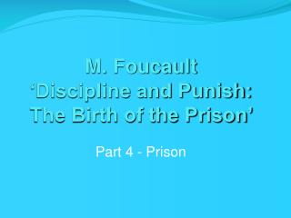 M. Foucault ‘Discipline and Punish: The Birth of the Prison’