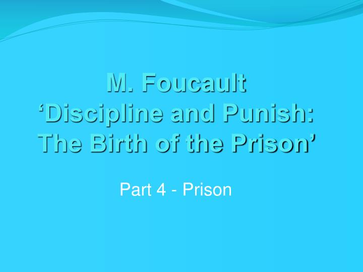 m foucault discipline and punish the birth of the prison