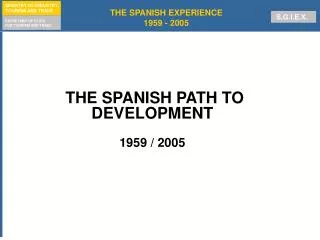THE SPANISH PATH TO DEVELOPMENT 1959 / 2005