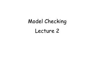 Model Checking Lecture 2