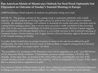 Pan American Metals of Miami says Outlook for Next Week Opti