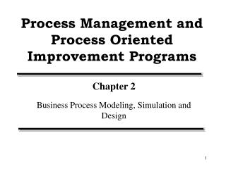 Process Management and Process Oriented Improvement Programs