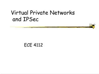 Virtual Private Networks and IPSec