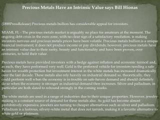 Precious Metals Have an Intrinsic Value says Bill Hionas