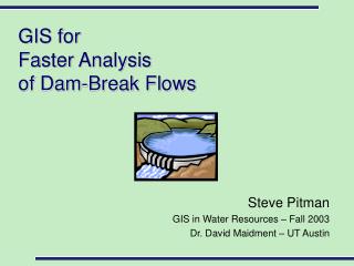 GIS for Faster Analysis of Dam-Break Flows