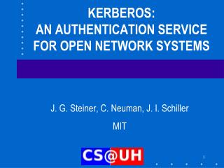KERBEROS: AN AUTHENTICATION SERVICE FOR OPEN NETWORK SYSTEMS