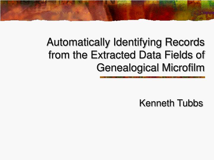 automatically identifying records from the extracted data fields of genealogical microfilm
