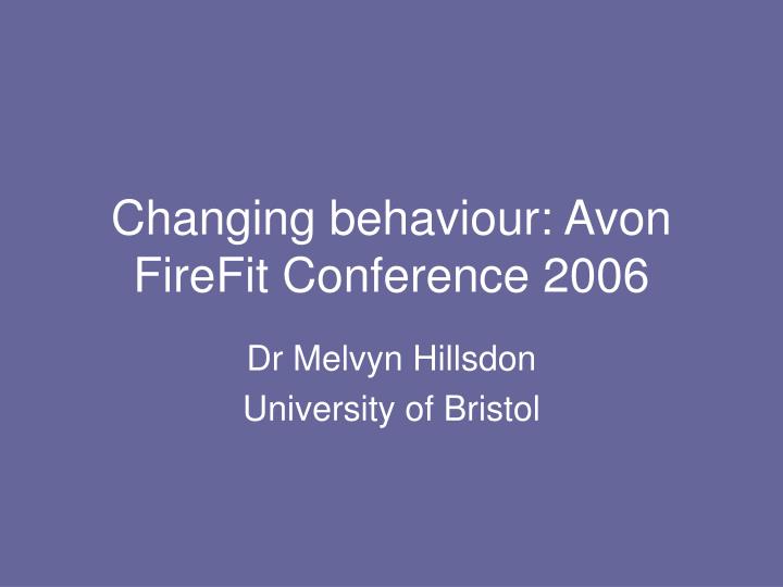 changing behaviour avon firefit conference 2006