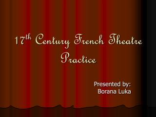 17 th Century French Theatre Practice