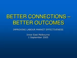 BETTER CONNECTIONS – BETTER OUTCOMES