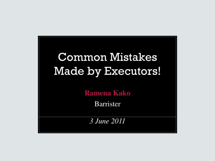 common mistakes made by executors