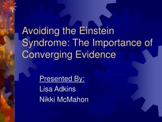 Avoiding the Einstein Syndrome: The Importance of Converging Evidence
