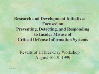 Research and Development Initiatives Focused on Preventing, Detecting, and Responding to Insider Misuse of Critical Defe
