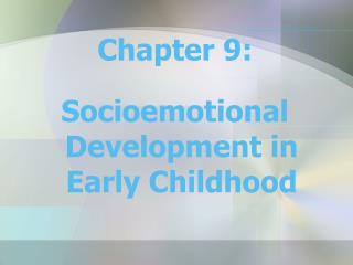 Chapter 9: Socioemotional Development in Early Childhood