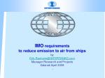 IMO requirements to reduce emission to air from ships by Erik.Ranheim@INTERTANKO.com Manager Research and Projects Gd - slide 1