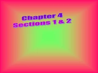 Chapter 4 Sections 1 &amp; 2