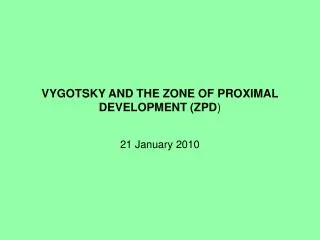 VYGOTSKY AND THE ZONE OF PROXIMAL DEVELOPMENT (ZPD )