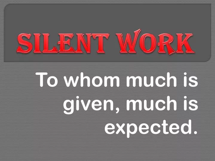 silent work