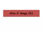 Alive O Songs CD1 - slide 1